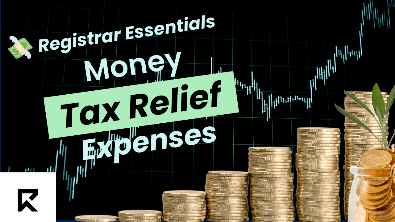 💸 Registrar Essentials: Money, Tax Relief & Expenses